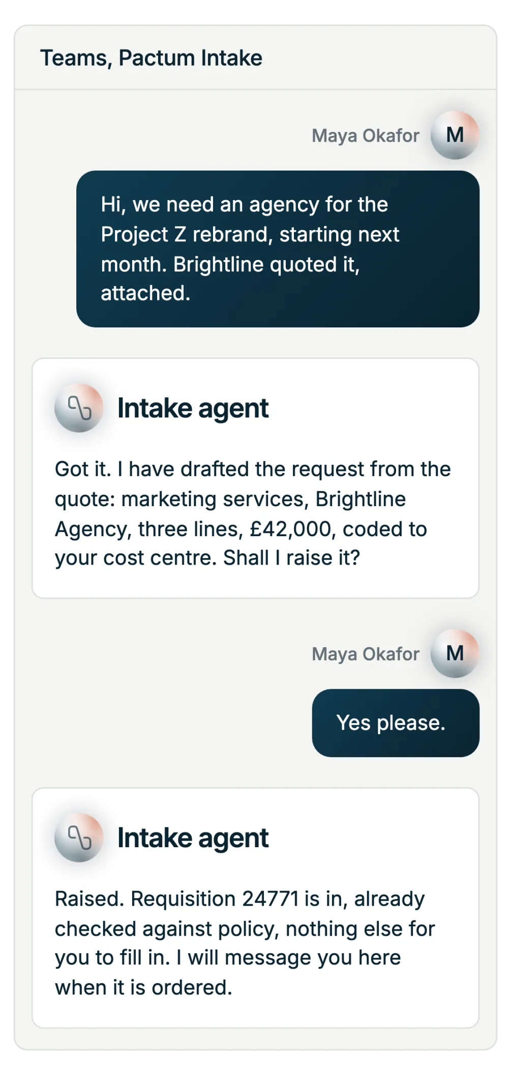 Illustration: a conversation in Teams. Maya asks for an agency for a rebrand and attaches the quote, the Intake Agent drafts the request from it and asks whether to raise it, she says yes, and the agent confirms the requisition is raised and already checked against policy