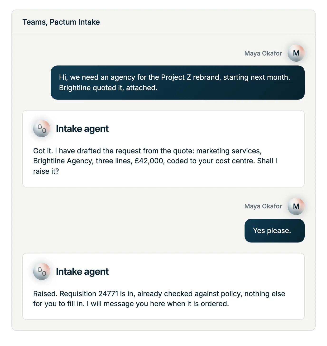 Illustration: a conversation in Teams. Maya asks for an agency for a rebrand and attaches the quote, the Intake Agent drafts the request from it and asks whether to raise it, she says yes, and the agent confirms the requisition is raised and already checked against policy
